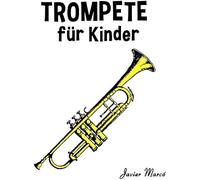 Trompete Fuer Kinder: Weihnachtslieder, Klassische Musik, Kinderlieder, Traditionelle Lieder Und Volkslieder!