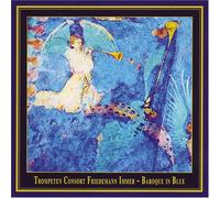 Trompeten Consort Friedemann Immer - Baroque in Blue: Crossover Between Early Music