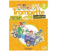 Trompette À Petits Pas 2 Niveau A1.1 - Tout-En-Un Livre + Cahier