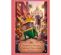 Trompette et Macaron : La Course Folle de Jaipur: Livre illustré, une aventure sur l'amitié et la gestion des émotions
