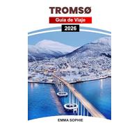 TROMSØ GUÍA DE VIAJE 2026: Descubre las maravillas del Ártico, la aurora boreal, los paisajes escénicos, las aventuras al aire libre, la cultura, los restaurantes y las gemas ocultas.