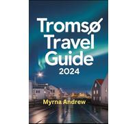 Tromsø travel guide 2024: Your Gateway To The Northern Lights, 7 days Itinerary For You