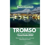 TROMSØ TRAVEL GUIDE 2026: What to expect, what to experience, and the Arctic rhythms that shape the journey.