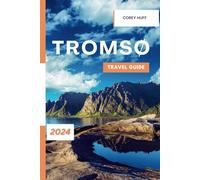 Tromso Travel Guide 2024 (Pocket Guide): A Budget-Friendly Guide to the Paris of the North Top Attractions, Tours, and Must-See Events with Maps and Photos.