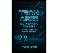 Tron: Ares - A Cinematic Odyssey: A Comprehensive Movie Review: An In-Depth Analysis of the 2025 Sci-Fi Sequel The Visuals, Narrative, and Character Dynamics