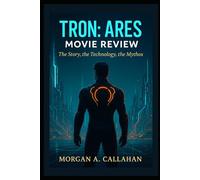 Tron: Ares Movie Review: “The Story, the Technology, the Mythos”