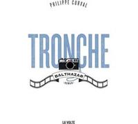 Tronche, Balthazar Philippe Curval (Auteur), Ariel Kyrou (Postface)