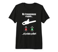 Tronçonneuse Bûcheron & Forestière Scie à Chaîne m'appelle T-Shirt Haut de Gamme