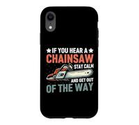 Tronçonneuse Stay Calm and Get Out of The Way Coque pour iPhone XR