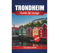 Trondheim Guide de voyage 2026: Explorer la ville historique de Norvège, les principales attractions, la cuisine locale, les aperçus culturels et les conseils pratiques en scandinave