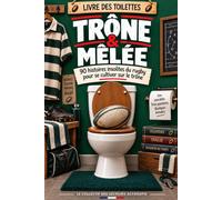 Trône et Mêlée: 90 histoires insolites du rugby pour se cultiver sur le trône