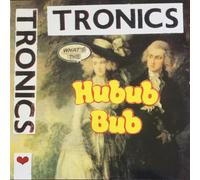 Tronics - What's The Hubub Bub