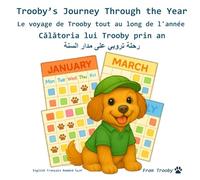 Trooby's Journey Through the year in English, French, Romanian, and Lebanese Arabic: Learn the days, months, and seasons in english, french, romanian and lebanese arabic with Trooby