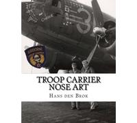 Troop Carrier Nose Art in the ETO: 1944-1945