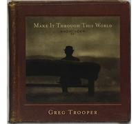 Trooper, Greg - Make It Through This Worl [Import]