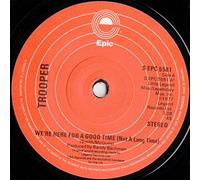 Trooper - Trooper - We're Here For A Good Time (Not A Long Time) - 7" Single 1977 - Epic S EPC 5581 - UK Press