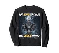 Trop Alpha pour chasser trop Sauvage pour Perdre Un mème Amusant Alpha Wolf Sweatshirt