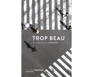 Trop beau - Emmanuelle Heidsieck - Du Faubourg Editions - broché - Roman