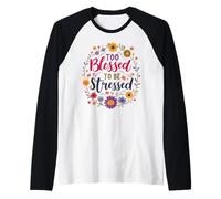 Trop béni pour être stressé : Fleurs et Foi Manche Raglan