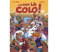 Trop Bien, La Colo ! - Tome 1 - Ras Les Basques !
