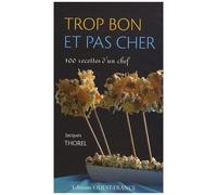 Trop Bon Et Pas Cher - 100 Recettes D'un Chef