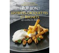 Trop bon ! Les frites, croquettes et beignets