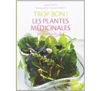 Trop bon ! Les plantes médicinales