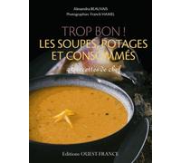 Trop bon les soupes, potages et consommés