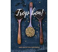 Trop bon! Mes Recettes Préférées: Joli carnet de recettes à compléter | 7x10 pouces | 100 fiches faciles à remplir avec vos recettes favorites | ... amateurs/confirmés | Cadeau livre de cuisine