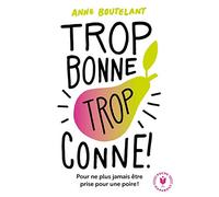 Trop bonne trop conne