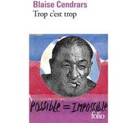 Trop c'est trop Blaise Cendrars (Auteur), Claude Leroy (Edité par)