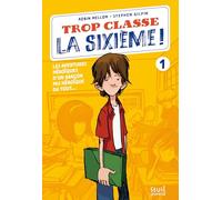 Trop Classe la sixième !: Les aventures héroïques d'un garçon pas héroïque du tout