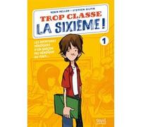 Trop Classe la sixième !: Les aventures héroïques d'un garçon pas héroïque du tout