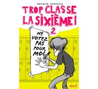 Trop classe la sixième - Tome 2 - Ne votez pas pour moi !: Trop Classe la Sixième, tome 2