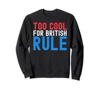 Trop Cool pour la règle Britannique drôle 4 Juillet 4 Juillet Sweatshirt