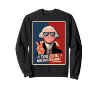 Trop Cool pour la règle Britannique George Washington 4 Juillet Sweatshirt
