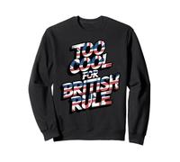 Trop Cool pour la règle Britannique - Humour Patriotique de l'histoire américaine Sweatshirt