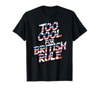 Trop Cool pour la règle Britannique - Humour Patriotique de l'histoire américaine T-Shirt