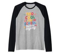 Trop Cool pour l'école mais Ici Quand même Retour à l'école drôle Manche Raglan