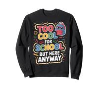 Trop Cool pour l'école mais Ici Quand même Retour à l'école drôle Sweatshirt