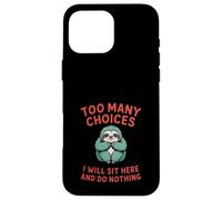 Trop de choix Lazy Sloth Coque pour iPhone 16 Pro Max