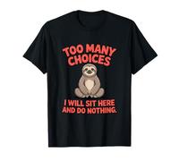 Trop de choix Lazy Sloth T-Shirt
