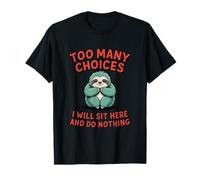 Trop de choix Lazy Sloth T-Shirt