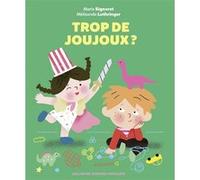 Trop de joujoux ? Marie Signoret (Auteur), Mélisande Luthringer (Illustration)