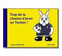 Trop de la chance d'avoir un Tonton !