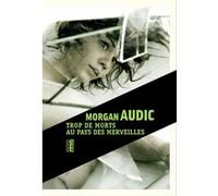 Trop de morts au pays des merveilles Morgan Audic (Auteur)