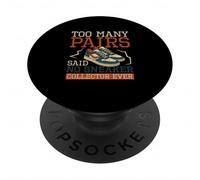 Trop de Paires Disent qu'aucun collectionneur de Baskets n'a jamais été Fan de Chaussures PopSockets PopGrip Adhésif