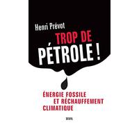 Trop de pétrole! Energie fossile et réchauffement climatique