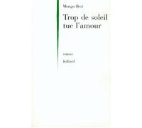 Trop de soleil tue l'amour - Mongo Beti - Julliard - Livre