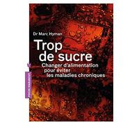 Trop de sucre - Changer d'alimentation pour éviter les maladies chroniques: Changer d'alimentation pour éviter les maladies chroniques